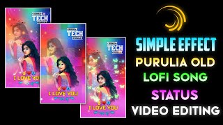 I Love You বল না Purulia Old Lofi Song Status Video Editing | Simple Effect Status Video Editing