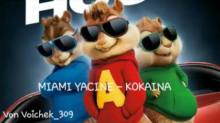 MIAMI YACINE - KOKAINA (Chipmunks Version )