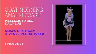 ROSI'S BIRTHDAY - A VERY SPECIAL WEEK | Goat Morning Amalfi Coast Ep.31