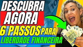 Descubra os 6 Pilares para alcançar Liberdade Financeira, juntar e Multiplicar seu Dinheiro Rápido!