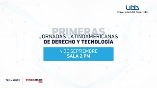 1as Jornadas Latinoamericanas de Derecho y Tecnología 4/9 Sala 2 PM