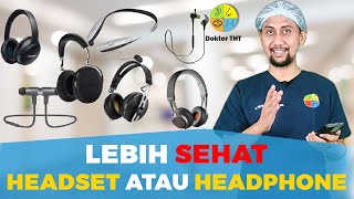 Lebih sehat headset atau headphone?? | Dokter THT