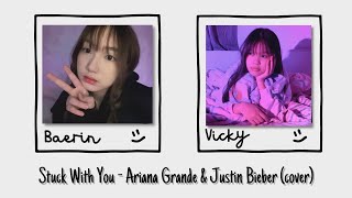 Stuck With You (缠着你) - Ariana Grande & Justin Bieber | cover by Baerin & Vicky