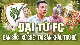 PHỦI CLUB | ĐẠI TỪ FC - MANG BẢN SẮC XỨ CHÈ THÁI TRÌNH LÀNG BÓNG ĐÁ PHỦI THỦ ĐÔ