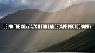 Six Months Using the Sony A7C II for Landscape Photography