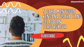 5 CARA MENYUSUN RENCANA USAHA YG BISA KAMU LAKUKAN.