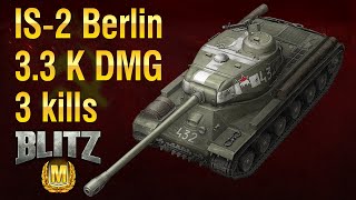 IS-2 Berlin destroy 3 tanks and shoot 3.3 K DMG so gets the mastery badge / WoT Blitz / Mayan Ruins