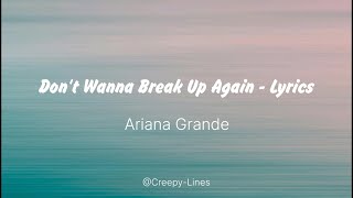 Ariana Grande - Don't Wanna Break Up Again Lyrics