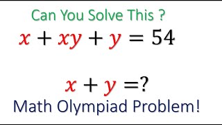 A Nice Math Problem | If 𝑥+𝑥𝑦+𝑦=54 then 𝑥+𝑦=? | Complex Number | Olympiad Math Question | #maths