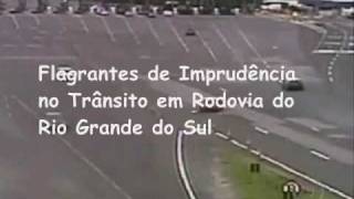 RS: FLAGRANTES DE IMPRUDÊNCIA NO TRANSITO