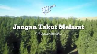 #tetesanqolbu JANGAN TAKUT MELARAT oleh K.H. Anwar Manshur Lirboyo 2018