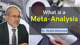 What is a Meta-Analysis [Urdu/Hindi] | Dr. Khalid Mahmood