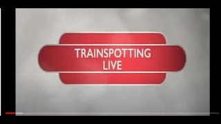 Train Spotting Live BBC Four Episode 1