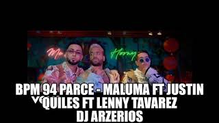 BPM 94 PARCE - MALUMA FT JUSTIN QUILES FT LENNY TAVAREZ Dj Arzerios REMIX (EXTENDED)