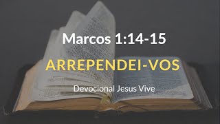 Marcos 1:14-15 - Arrependei-vos