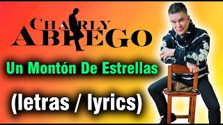 Un Montón De Estrellas – Charly Abrego – Video ( letras / lyrics )