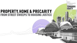 Property, Home and Precarity: From Street Sweeps to Housing Justice