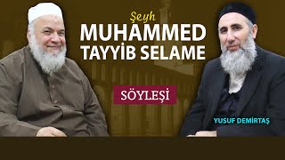 Şeyh Muhammed Tayyib Selame İle Söyleşi - Yusuf Demirtaş