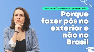 Descubra o real motivo porque fazer pós-graduação no exterior e não no brasil