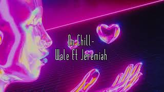 On Chill - Wale ft Jeremih (slowed)