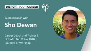 Sho Dewan: Building the Career You've Always Wanted