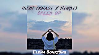 HUSN (Khasi x Hindi) Speed Up | Elena Sohktung