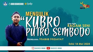 MENGULIK KUBRO PUTRO SEMBODO | Habib Hidayat | Ragam Seni | Radio BBM | #kubro