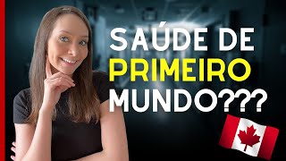 Sistema de SAÚDE no Canadá. Melhor que a do Brasil?