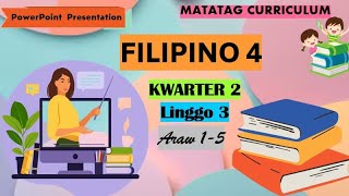 Filipino 4 Matatag Curriculum PowerPoint Presentation Quarter 2 Week 3 Day 1-5