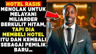 Hotel rasis menolak melayani MILYAR HITAM, tapi dia KEMBALI sebagai PEMILIK baru…