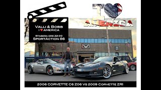 I ❤️America 1° Puntata: VALLI & BOBB/2006 C6 ZO6 Vs 2009 C6 ZR1