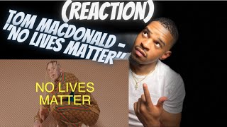 Tom MacDonald - "NO LIVES MATTER?!"(REACTION)