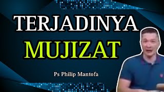 TERJADINYA MUJIZAT // PS PHILIP MANTOFA // SAAT TEDUH BERSAMA // ROHANI KRISTEN