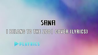 Sana - I Belong to the Zoo  | Lyrics Cover