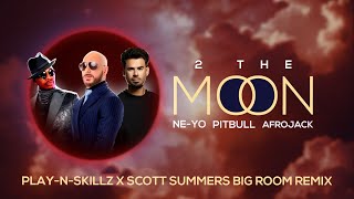 Pitbull, Ne-Yo, Afrojack - 2 The Moon (Play N Skillz x Scott Summers "Big Room Remix")