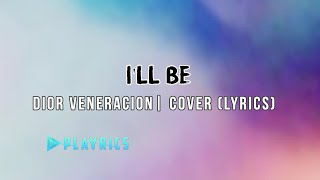 I'll Be - Dior Veneracion | Lyrics Cover