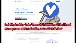 VERUS #1: Lợi Nhuận Đào Coin Verus (VRSC) Bằng Điện Thoại #Boxphone Mới Nhất Năm 2024 Sẽ Thế Nào?