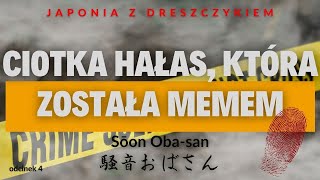 Ciotka Hałas | STARSZA PANI, KTÓRA ZOSTAŁA MEMEM [Japonia z dreszczykiem #4]