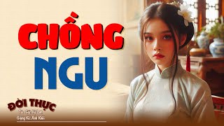 Nghe 1 lần nhớ mãi "CHỒNG NGU" | Kể Chuyện Đêm Khuya #doctruyendemkhuya