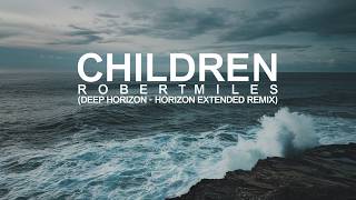 Children - Robert Miles (Deep Horizon Extended REMIX)