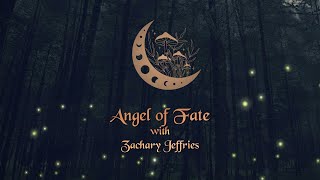 Angel of Fate with Zachary Jeffries