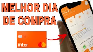 Melhor dia de Compra para CARTÃO DO BANCO INTER