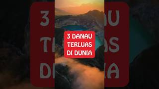 3 danau terluas di dunia #shorts #closertv #vidioviral