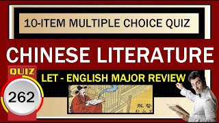 Quiz 262: CHINESE LITERATURE : BASIC FACTS ll LET - ENGLISH MAJOR REVIEW