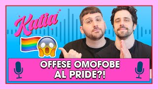 Katia Ep. 51 - Offese omofobe al Pride?! 😱🌈✨