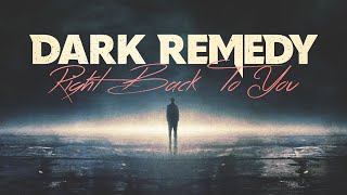 Dark Remedy - Right Back To You (Official Video)