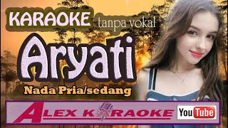 ARYATI ~ Karaoke Tanpa Vokal ~ Nada PRIA ~Alex Karaoke