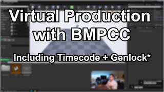 Virtual Production with BMPCC - Timecode and Genlock*