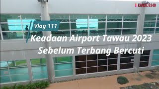 Keadaan Airport Tawau 2023 Sebelum Terbang Bercuti