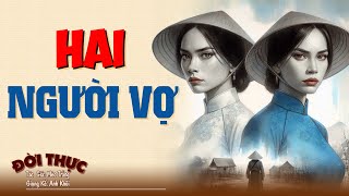 Chuyện hay có thật "HAI NGƯỜI VỢ" | Kể Chuyện Đêm Khuya #doctruyendemkhuya